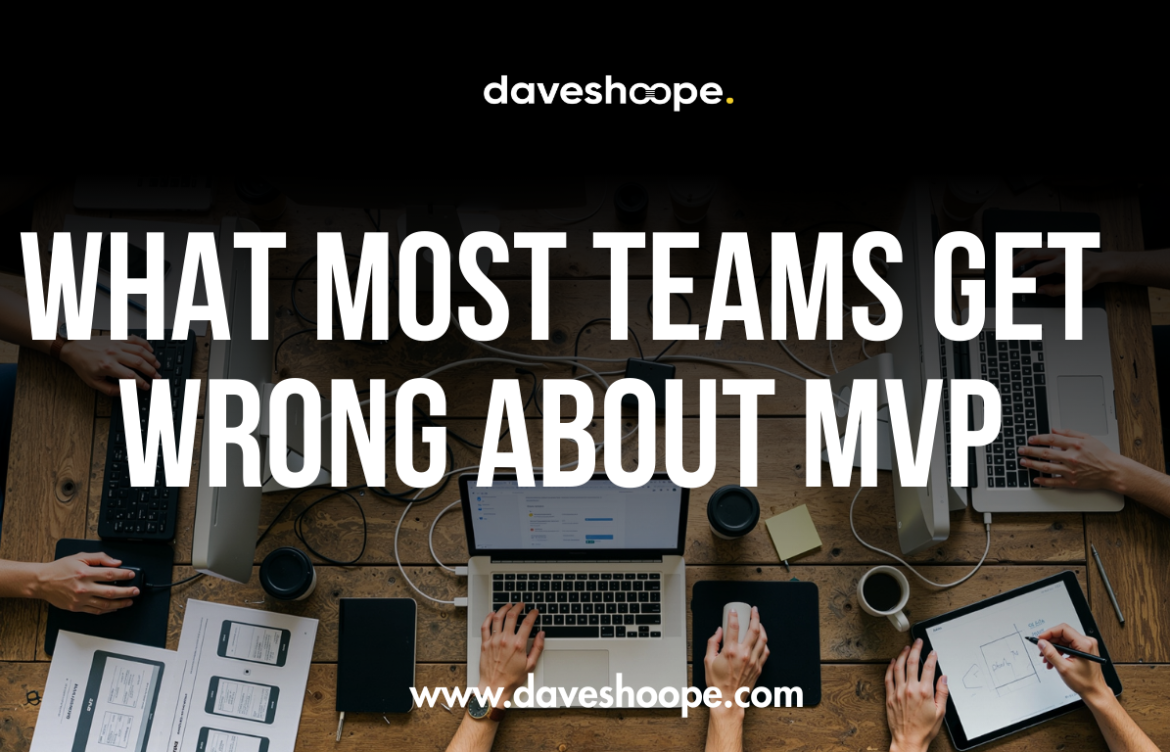 What Most Teams Get Wrong about MVP